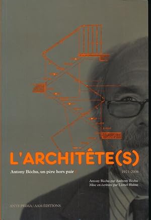 Image du vendeur pour L'architte (s). Anthony Bchu, un pre hors pair 1921 - 2006 mis en vente par LIBRAIRIE GIL-ARTGIL SARL