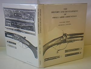 Image du vendeur pour THE HISTORY AND DEVELOPMENT OF SMALL ARMS AMMUNITION, VOLUME THREE (BRITISH SPORTING RIFLE CARTRIDGES) mis en vente par Hereward Books