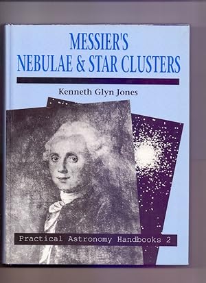 Messier`s Nebulae and Star Clusters (Practical Astronomy Handbooks, Band 2)