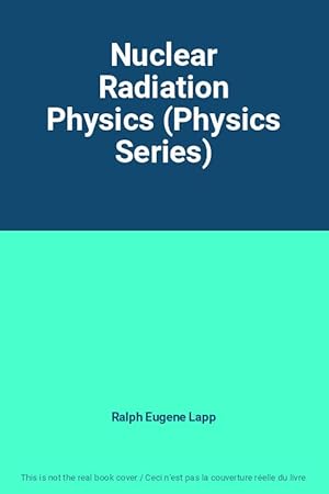 Seller image for Nuclear Radiation Physics (Physics Series) for sale by Ammareal