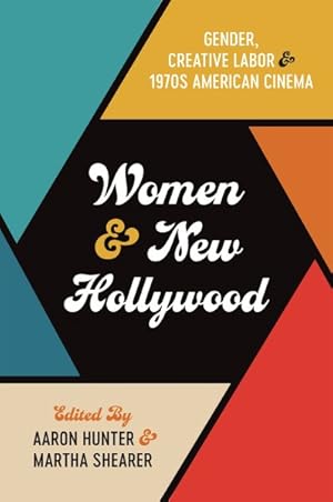 Imagen del vendedor de Women and New Hollywood : Gender, Creative Labor, and 1970s American Cinema a la venta por GreatBookPrices