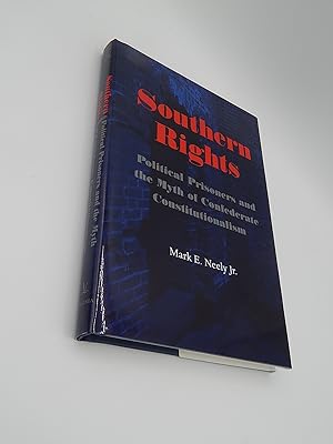Southern Rights: Political Prisoners and the Myth of Confederate Constitutionalism