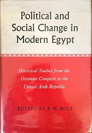 Bild des Verkufers fr Political and Social Change in Modern Egypt. Historical Studies from the Ottoman Conquest to the United Arab Republic. zum Verkauf von Ammareal