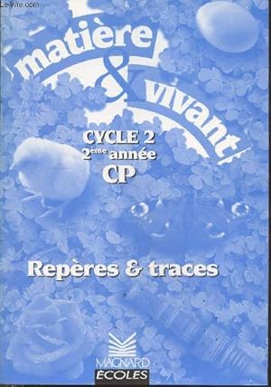 Bild des Verkufers fr Matire & vivant cycle 2 - 2me anne CP : Repres et traces zum Verkauf von Le-Livre