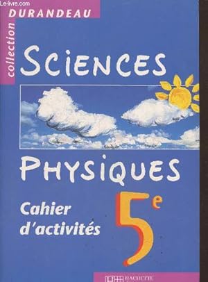 Bild des Verkufers fr Sciences Physiques 5e : Cahier d'activits (Collection "Durandeau") zum Verkauf von Le-Livre
