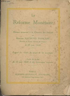 Seller image for La Rforme Montaire : expos des motifs du projet de loi montaire - Discours prononc  la Chambre des Dputs par Monsieur Raymond Poincar le 21 juin 1928 for sale by Le-Livre