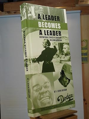 Seller image for A Leader Becomes a Leader: Inspirational Stories of Leadership for a New Generation for sale by Henniker Book Farm and Gifts