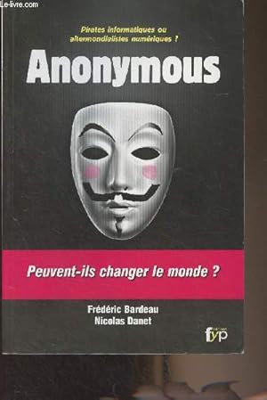 Seller image for Anonymous, peuvent-ils changer le monde ? for sale by Le-Livre