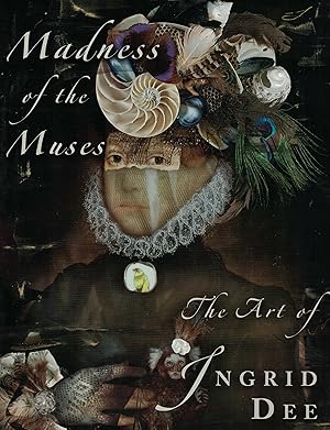 Madness of the Muses The Art of Ingrid Dee Magidson