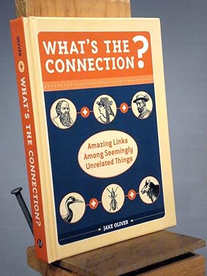 What's the Connection?: Amazing Links Among Seemingly Unrelated Things