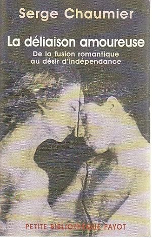 Imagen del vendedor de La dliaison amoureuse: De la fusion romantique au dsir d'indpendance, a la venta por L'Odeur du Book