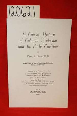Imagen del vendedor de A Concise History of Colonial Bridgeton and Its Early Environs a la venta por Princeton Antiques Bookshop