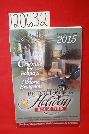 Seller image for City of Bridgeton Historic Holiday House Tour 2015 East & West Tours Celebrate the Holidays in Historic Bridgeton for sale by Princeton Antiques Bookshop