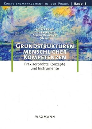 Grundstrukturen menschlicher Kompetenzen: Praxiserprobte Konzepte und Instrumente. Kompetenzmanag...