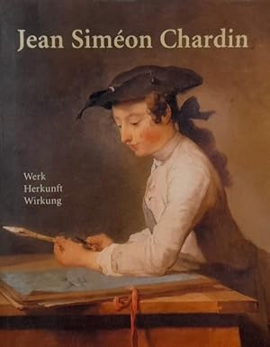 Jean Simeon Chardin. 1699-1779 (Werk, Herkunft, Wirkung)