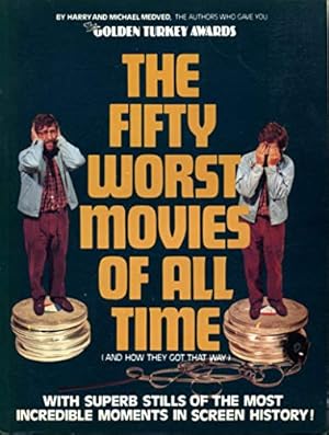 Seller image for Fifty Worst Movies of All Time: And How They Got That Way for sale by WeBuyBooks