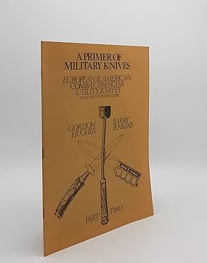 Bild des Verkufers fr A PRIMER OF MILITARY KNIVES European and American Combat Trench and Utility Knives Part Two zum Verkauf von Rothwell & Dunworth (ABA, ILAB)