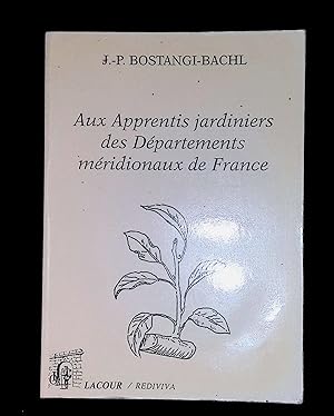 Bild des Verkufers fr Aux apprentis jardiniers des dpartements mridionaux de France zum Verkauf von LibrairieLaLettre2