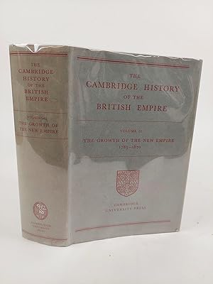 Seller image for THE CAMBRIDGE HISTORY OF THE BRITISH EMPIRE VOLUME II: THE GROWTH OF THE NEW EMPIRE [THIS VOLUME ONLY] for sale by Second Story Books, ABAA