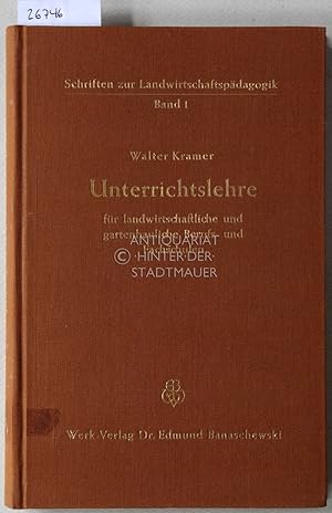 Bild des Verkufers fr Unterrichtslehre fr landwirtschaftliche und gartenbauliche Berufs- und Fachschulen. [= Schriften zur Landwirtschaftspdagogik, Bd 1] zum Verkauf von Antiquariat hinter der Stadtmauer