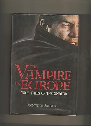 The Vampire in Europe: True Tales of the Undead