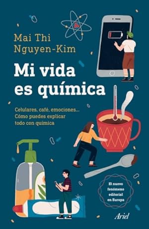 Seller image for Mi vida es qumica : Celulares, Caf, Emociones. Cmo Puedes Explicar Todo Con Qumica -Language: Spanish for sale by GreatBookPrices