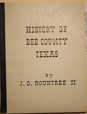 Imagen del vendedor de History Of Bee County Texas a la venta por Old West Books  (ABAA)