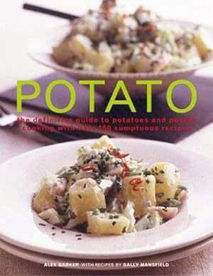 Image du vendeur pour Potato: The Definitive Guide to Potatoes and Potato Coooking with Over 150 Sumptuous Recipes mis en vente par WeBuyBooks