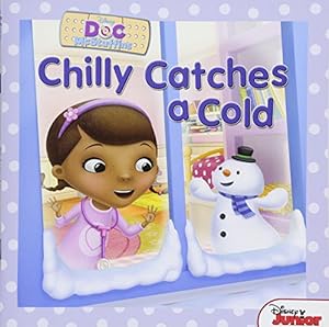 Bild des Verkufers fr Doc McStuffins: Chilly Catches a Cold (Disney Doc Mcstuffins) zum Verkauf von Reliant Bookstore