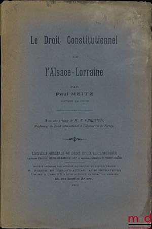Bild des Verkufers fr LE DROIT CONSTITUTIONNEL DE L ALSACE-LORRAINE, Prface de Alfred Chrtien zum Verkauf von La Memoire du Droit