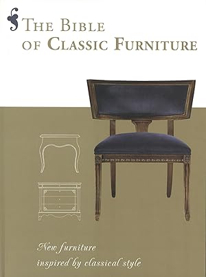 Image du vendeur pour The Bible of Classic Furniture: New Furniture Inspired by Classical Style mis en vente par The Anthropologists Closet