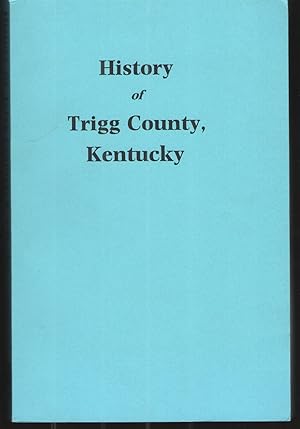 Imagen del vendedor de History of Trigg County, Kentucky a la venta por Elder's Bookstore