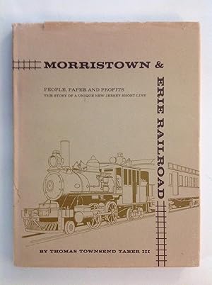 Bild des Verkufers fr Morristown & Erie Railroad: People, Paper and Profits - The Story of a Unique New Jersey Short Line zum Verkauf von The Bookery