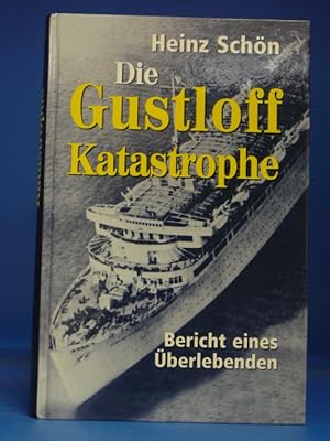 Die Gustloff - Katastrophe. - Bericht eines Überlebenden über die größte Schiffskatastrophe im Zw...