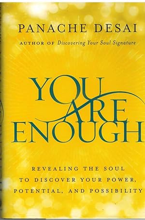 Seller image for YOU ARE ENOUGH Revealing the Soul to Discover Your Power, Potential, and Possibility for sale by The Avocado Pit