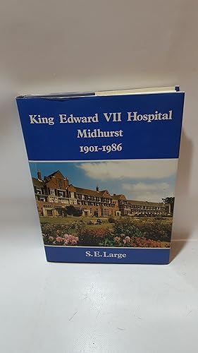 Seller image for King Edward VII Hospital Midhurst 1901 - 1986 The King's Sanatorium for sale by Cambridge Rare Books