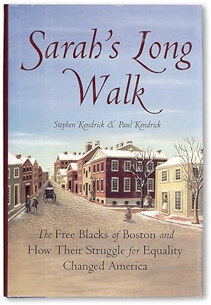 Imagen del vendedor de Sarah's Long Walk: The Free Blacks of Boston and How Their Struggle for Equality Changed America a la venta por Lorne Bair Rare Books, ABAA