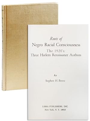 Roots of Negro Racial Consciousness. The 1920's: Three Harlem Renaissance Authors