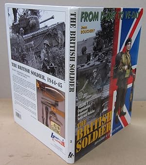 From D-Day to VE-Day The British Soldier Volume 2: Organisation Armament Tanks and Vehicles (The ...