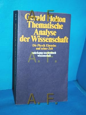 Image du vendeur pour Thematische Analyse der Wissenschaft : die Physik Einsteins und seiner Zeit Gerald Holton. bers. von Horst Huber / Suhrkamp-Taschenbuch Wissenschaft , 293 mis en vente par Antiquarische Fundgrube e.U.