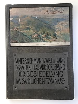 Auf zum Taunus, Unternehmung zur Hebung des Verkehrs und Förderung der Besiedlung im südlichen Ta...