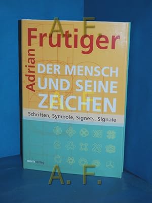 Bild des Verkufers fr Der Mensch und seine Zeichen : Schriften, Symbole, Signets, Signale. Adrian Frutiger. Textbearb. Horst Heiderhoff zum Verkauf von Antiquarische Fundgrube e.U.