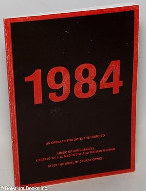 Seller image for 1984; an opera in two acts: the Libretto. After the novel by George Orwell for sale by Bolerium Books Inc.