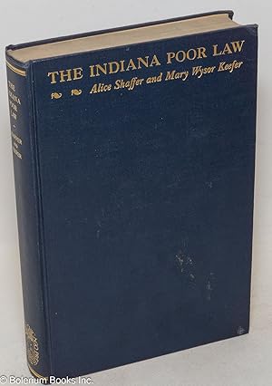 Immagine del venditore per The Indiana Poor Law; its development and administration with special reference to the provision of state care for the sick poor venduto da Bolerium Books Inc.