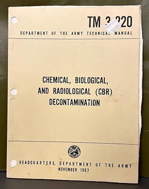 CHEMICAL, BIOLOGICAL, AND RADIOLOGICAL (CBR) DECONTAMINATION  TECHNICAL MANUAL TM 3-220.