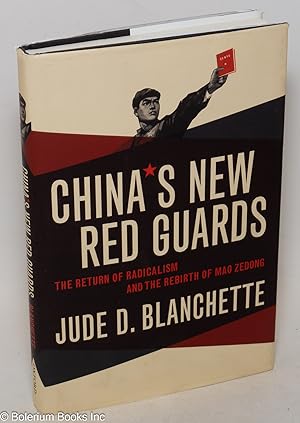 China's new red guards; the return of radicalism and the rebirth of Mao Zedong