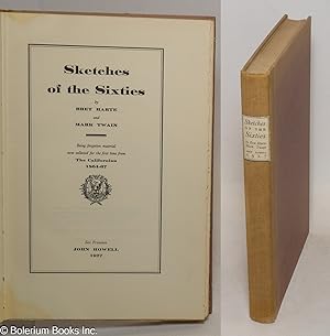 Seller image for Sketches of the Sixties being forgotten material now collected for the first time from The Californian 1864 - 67 for sale by Bolerium Books Inc.