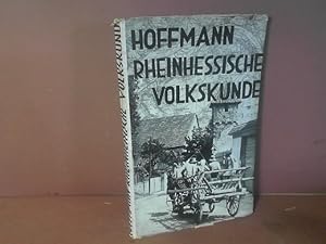 Rheinhessische Volkskunde. Mit einem Beitrag über Volkssprache. (= Volkskunde Rheinischer Landsch...