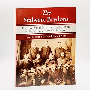 Seller image for The Stalwart Brydons; From Scotland to Galt to Manitoba: A History of 100 Years in Canada for sale by Black's Fine Books & Manuscripts