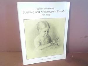 Image du vendeur pour Spielen und Lernen. Spielzeug und Kinderleben in Frankfurt 1750-1930. (= Kleine Schriften des Historischen Museums Frankfurt, Band 22). mis en vente par Antiquariat Deinbacher